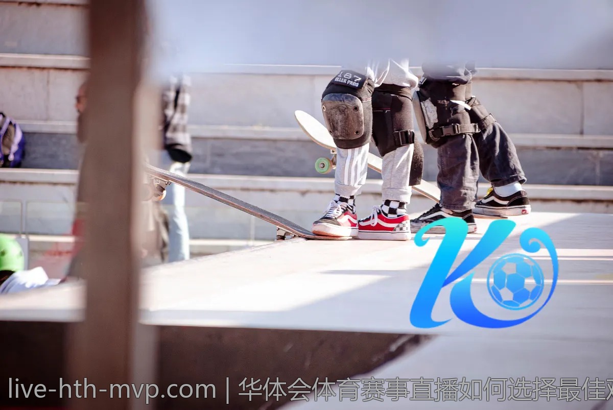 华体会体育赛事直播如何选择最佳观看通道？